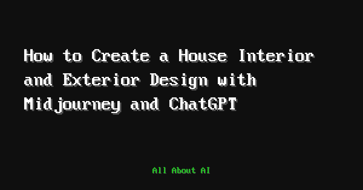 How to Create a House Interior and Exterior Design with Midjourney and ...